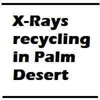 Palm Desert x-ray films recycling